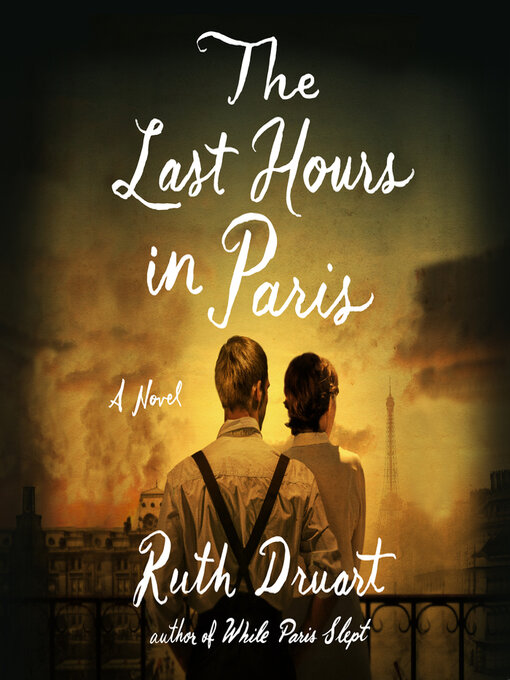 Title details for The Last Hours in Paris by Ruth Druart - Available